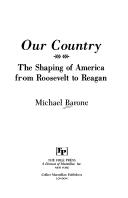 OUR COUNTRY : THE SHAPING OF AMERICA FROM ROOSEVELT TO REAGAN.