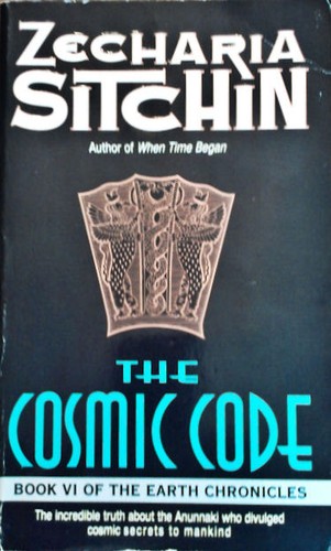 COSMIC CODE : BOOK VI OF THE EARTH CHRONICLES.