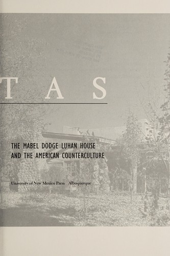 UTOPIAN VISTAS : THE MABEL DODGE LUHAN HOUSE AND THE AMERICAN COUNTERCULTURE.