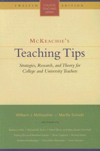 MCKEACHIE'S TEACHING TIPS : STRATEGIES, RESEARCH, AND THEORY FOR COLLEGE AND UNIVERSITY TEACHERS.