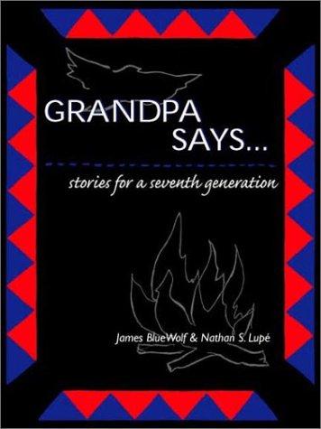 GRANDPA SAYS : STORIES FOR A SEVENTH GENERATION.
