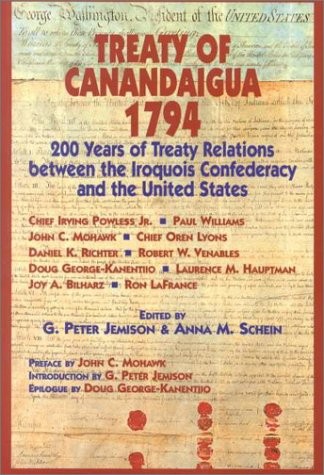 TREATY OF CANANDAIGUA 1794 : 200 YEARS OF TREATY RELATIONS BETWEEN THE IROQUOIS CONFEDERACY AND THE UNITED STATES.