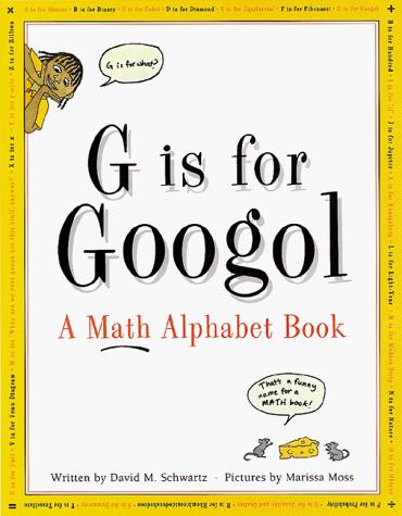 G is for googol : a math alphabet book 
