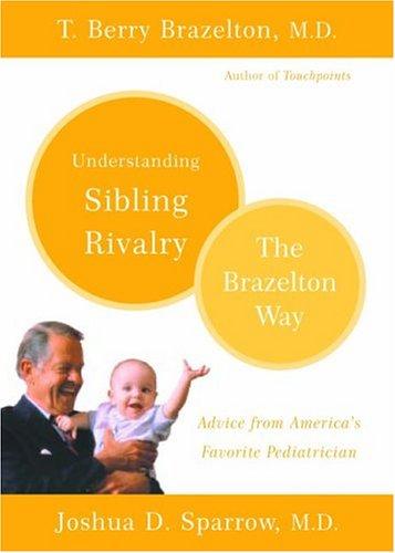 Understanding sibling rivalry : the Brazelton way 