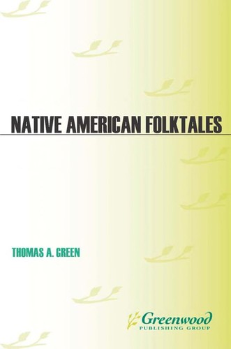 Native American folktales / edited by Thomas A. Green.
