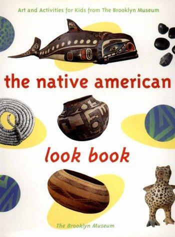 The Native American look book : art and activities from the Brooklyn Museum 