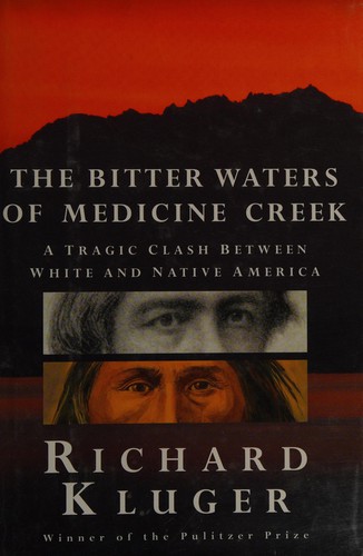 The bitter waters of Medicine Creek : a tragic clash between white and native America 