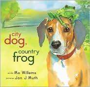 City Dog, Country Frog / words, Mo Willems ; pictures, Jon J Muth.