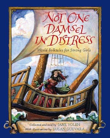 Not one damsel in distress : world folktales for strong girls 