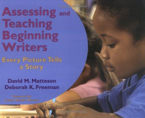 Assessing and teaching beginning writers : every picture tells a story 
