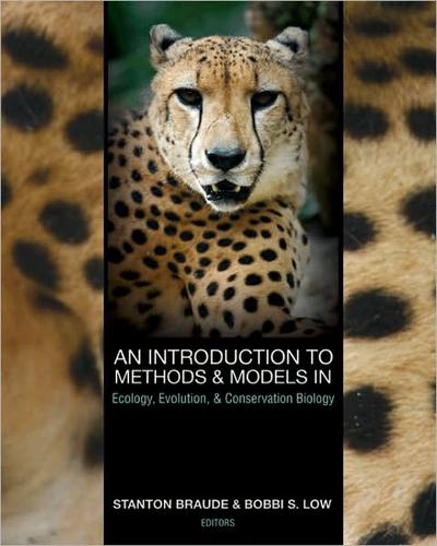 An introduction to methods & models in ecology, evolution, & conservation biology / Stanton Braude & Bobbi S. Low, editors.