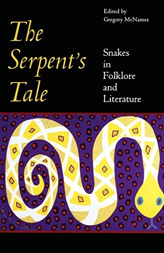The serpent's tale : snakes in folklore and literature / edited by Gregory McNamee.
