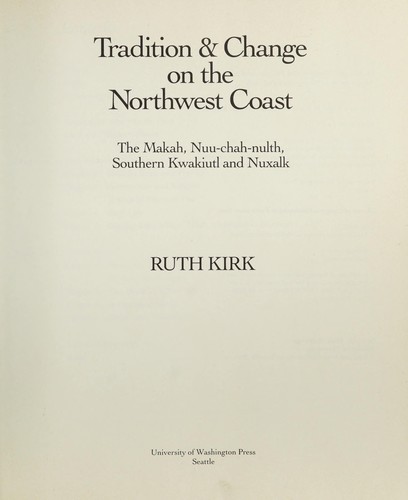 Tradition & change on the Northwest Coast : the Makah, Nuu-chah-nulth, southern Kwakiutl, and Nuxalk 