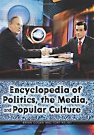 Encyclopedia of politics, the media, and popular culture / Brian Cogan and Tony Kelso.