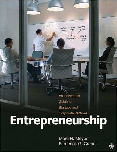 Entrepreneurship : an innovator's guide to startups and corporate ventures / Marc H. Meyer, Frederick G. Crane.