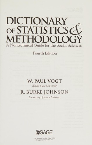 Dictionary of statistics & methodology : a nontechnical guide for the social sciences / W. Paul Vogt, R. Burke Johnson.