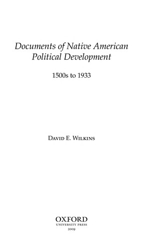 Documents of Native American political development : 1500s to 1933 / [edited by] David E. Wilkins.