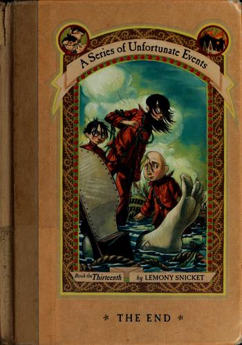The end : #13 of A series of unfortunate events / by Lemony Snicket ; illustrations by Brett Helquist.