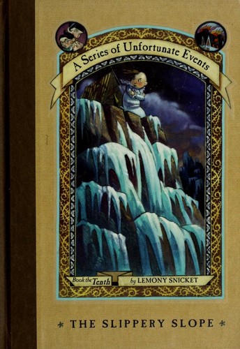 The slippery slope / #10 / by Lemony Snicket ; illustrations by Brett Helquist.