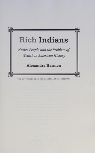 Rich Indians : Native people and the problem of wealth in American history / Alexandra Harmon.