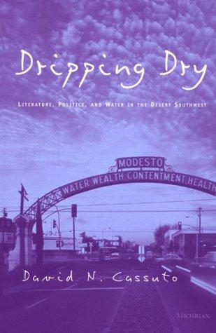 Dripping dry : literature, politics, and water in the desert Southwest 