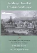 Landscape traveled by coyote and crane : the world of the Schi̲tsuʼumsh : Coeur d'Alene Indians 