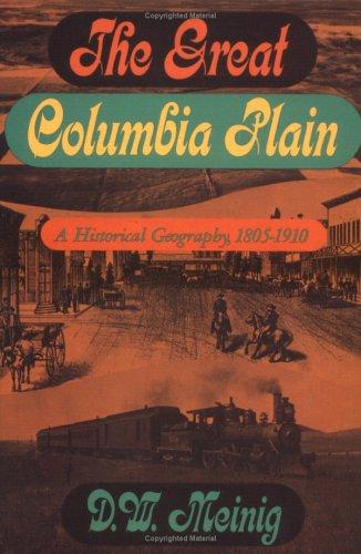 The Great Columbia Plain : a historical geography, 1805-1910 