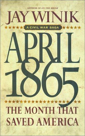 April 1865 : the month that saved America 