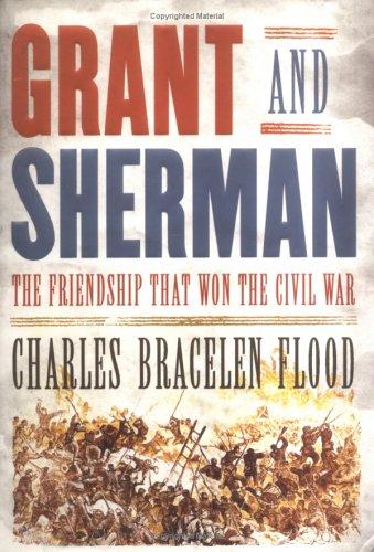Grant and Sherman : the friendship that won the Civil War 