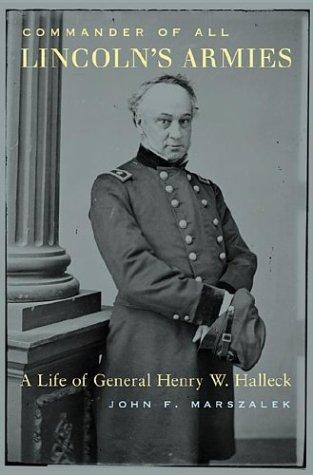 Commander of all Lincoln's armies : a life of General Henry W. Halleck 
