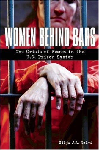 Women behind bars : the crisis of women in the U.S. prison system 