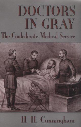 Doctors in gray : the Confederate medical service / by H.H. Cunningham.