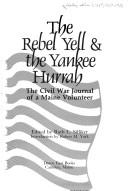 The rebel yell & the Yankee hurrah : the Civil War journal of a Maine volunteer 