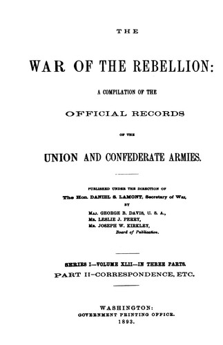 War of the rebellion : a compilation of the official records of the Union and Confederate armies. General index and additions and corrections. John S. Moodey, indexer.