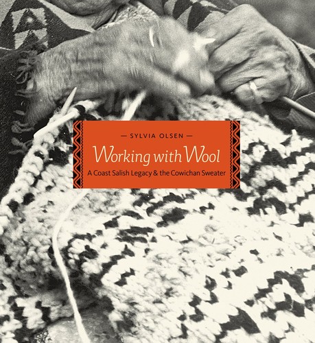 Working with wool : a Coast Salish legacy and the Cowichan sweater 