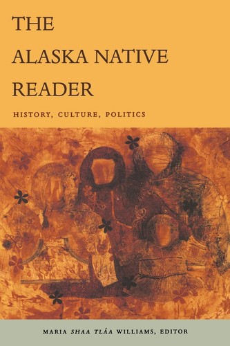 The Alaska native reader : history, culture, politics 