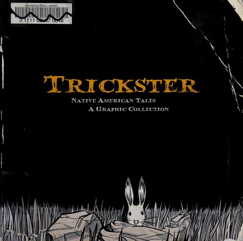 Trickster : Native American tales : a graphic collection / edited by Matt Dembicki.