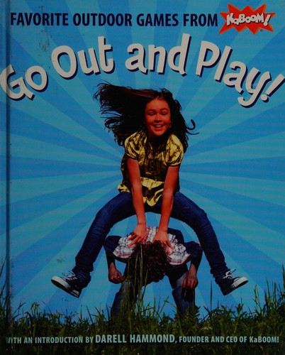 Go out and play! : favorite outdoor games from Kaboom!