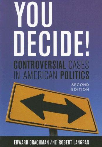 You decide : controversial cases in American politics / Edward Drachman and Robert Langran.