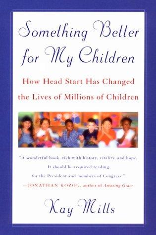 Something better for my children : how Head Start has changed the lives of millions of children 