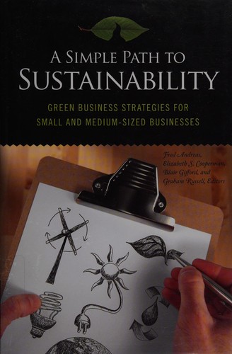A simple path to sustainability : green business strategies for small and medium-sized businesses 