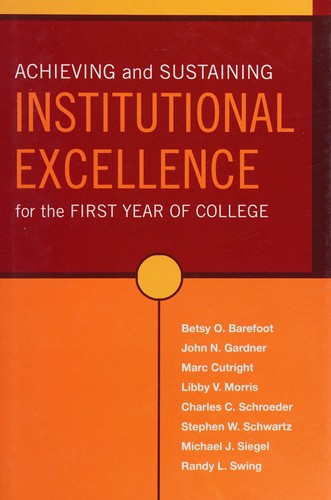 Achieving and sustaining institutional excellence for the first year of college / Betsy O. Barefoot ... [et al.].