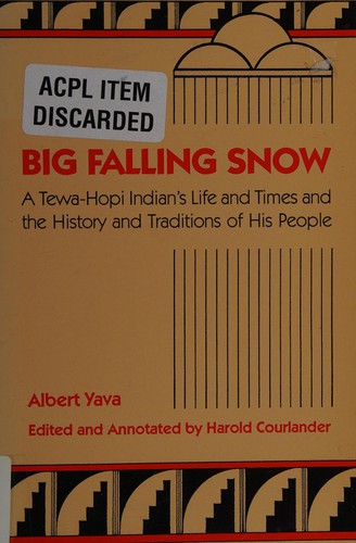 Big Falling Snow : a Tewa-Hopi Indian's life and times and the history and traditions of his people 