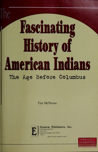 The fascinating history of American Indians : the age before Columbus / Tim McNeese.