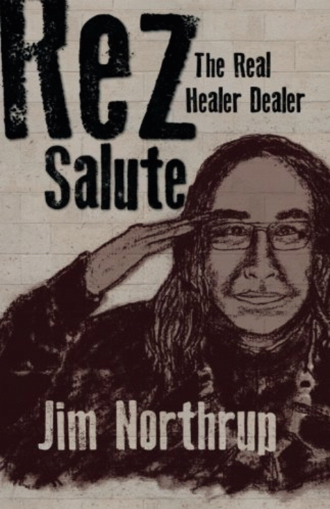 Rez salute : the real healer dealer / Jim Northrup.