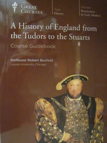 A history of England from the Tudors to the Stuarts [sound recording] / Robert Bucholz.