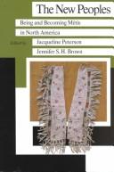 The New peoples : being and becoming métis in North America / edited by Jacqueline Peterson, Jennifer S.H. Brown.