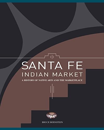 Santa Fe Indian Market : a history of native arts and the marketplace 