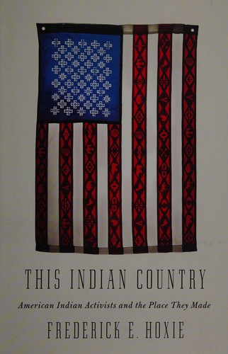 This Indian country : American Indian political activists and the place they made 