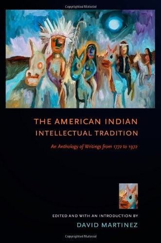 The American Indian intellectual tradition : an anthology of writings from 1772 to 1972 